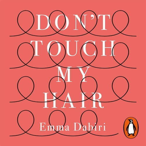 Book cover of Don't Touch My Hair by Emma Dabiri