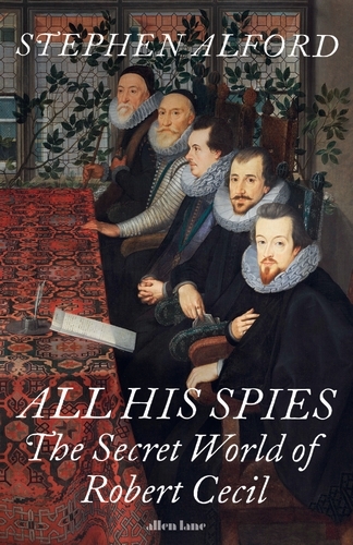 Book cover of All His Spies by Stephen Alford