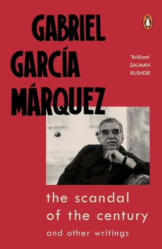 Book cover of The Scandal of the Century by Gabriel Garcia Marquez