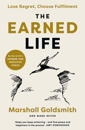 Book cover of The Earned Life by Marshall Goldsmith, Mark Reiter