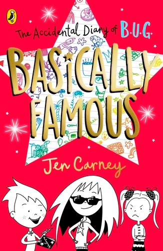Book cover of The Accidental Diary of B.U.G.: Basically Famous by Jen Carney