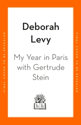 Book cover of My Year in Paris with Gertrude Stein by Deborah Levy