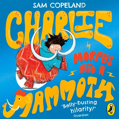 Book cover of Charlie Morphs Into a Mammoth by Sam Copeland