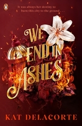 Book cover of We End in Ashes by Kat Delacorte