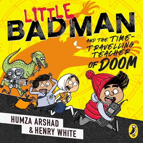 Book cover of Little Badman and the Time-travelling Teacher of Doom by Humza Arshad, Henry White