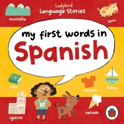 Book cover of Ladybird Language Stories: My First Words in Spanish by Ladybird