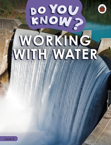 Book cover of Do You Know? Level 3 - Working With Water by Ladybird