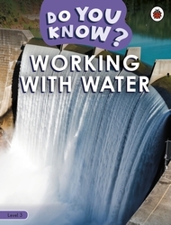 Book cover of Do You Know? Level 3 - Working With Water by Ladybird