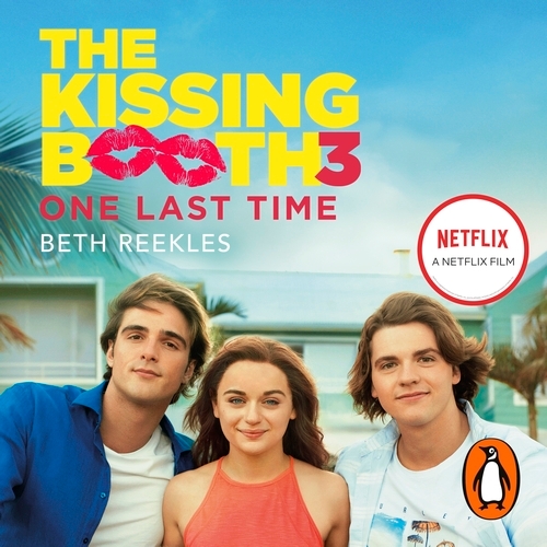 Book cover of The Kissing Booth 3: One Last Time by Beth Reekles