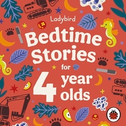 Book cover of Ladybird Bedtime Stories for 4 Year Olds by Ladybird