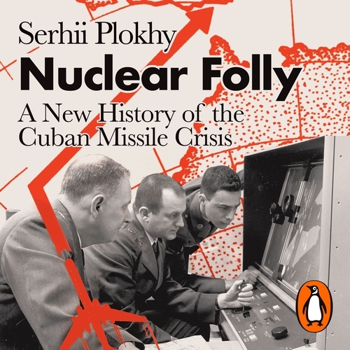 Book cover of Nuclear Folly by Serhii Plokhy