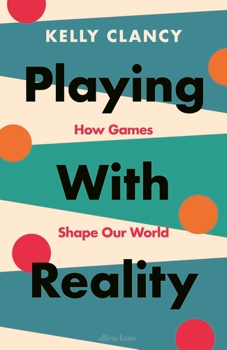 Book cover of Playing with Reality by Kelly Clancy