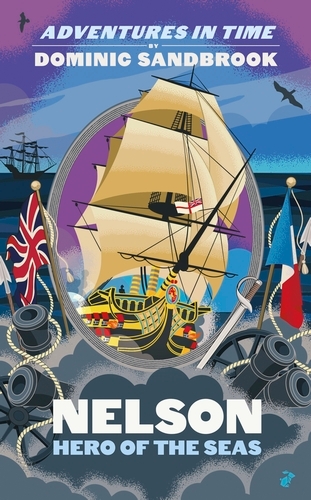 Book cover of Adventures in Time: Nelson, Hero of the Seas by Dominic Sandbrook