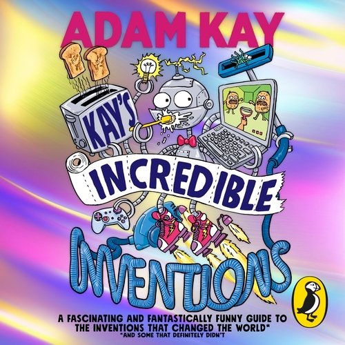 Book cover of Kay’s Incredible Inventions by Adam Kay