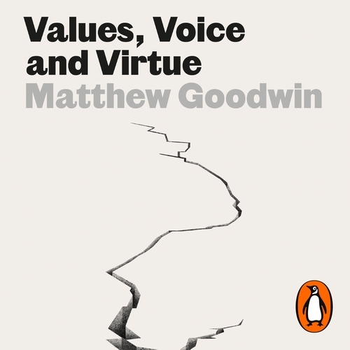 Book cover of Values, Voice and Virtue by Matthew Goodwin