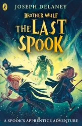 Book cover of Brother Wulf: The Last Spook by Joseph Delaney