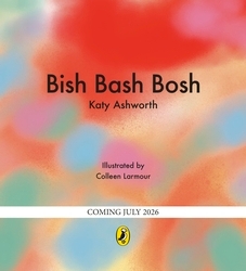Book cover of Bish Bash Bosh by Katy Ashworth
