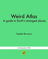 Book cover of The Weirdest Wonders on Earth by Sophie Burrows