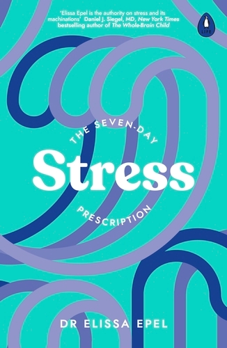 Book cover of The Seven-Day Stress Prescription by Dr Elissa Epel
