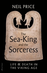 Book cover of The Sea-King and the Sorceress by Neil Price