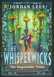Book cover of The Whisperwicks: The Impossible Trials by Jordan Lees