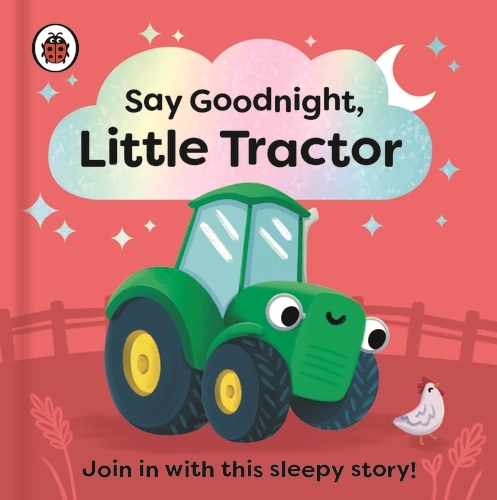 Book cover of Say Goodnight, Little Tractor by Ladybird
