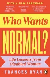 Book cover of Who Wants Normal? by Frances Ryan