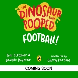 Book cover of The Dinosaur that Pooped A Football by Tom Fletcher, Dougie Poynter
