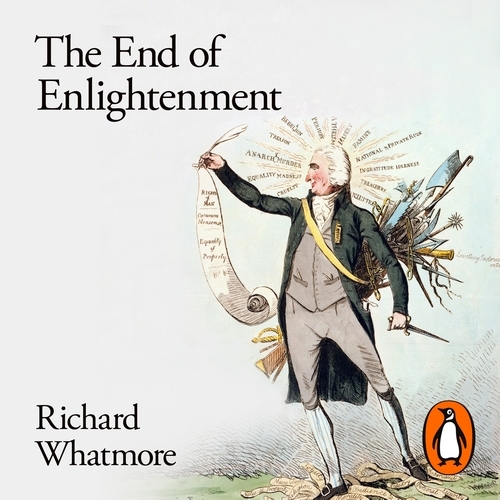 Book cover of The End of Enlightenment by Richard Whatmore