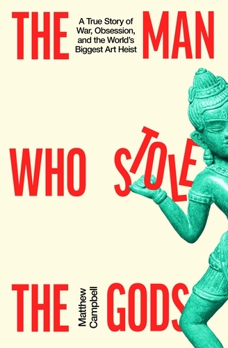 Book cover of The Man Who Stole the Gods by Matthew Campbell