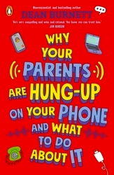 Book cover of Why Your Parents Are Hung-Up on Your Phone and What To Do About It by Dean Burnett