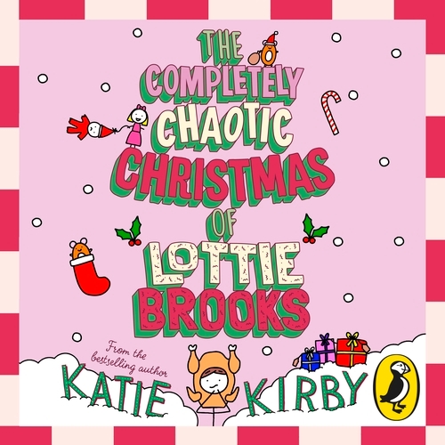 Book cover of The Completely Chaotic Christmas of Lottie Brooks by Katie Kirby