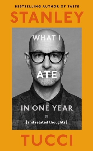 Book cover of What I Ate in One Year by Stanley Tucci