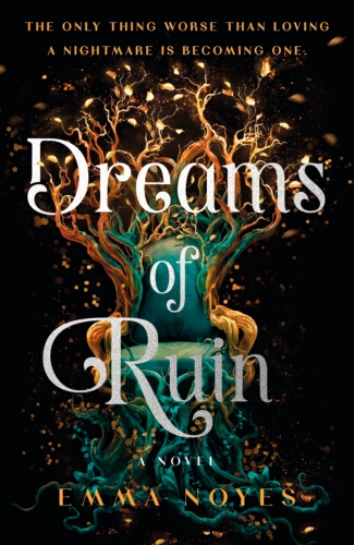 Book cover of Dreams of Ruin by Emma Noyes