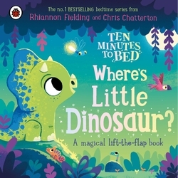 Book cover of Ten Minutes to Bed: Where's Little Dinosaur? by Rhiannon Fielding