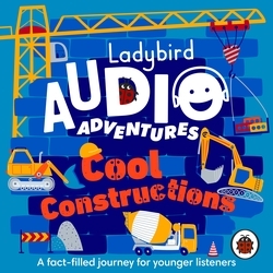 Book cover of Ladybird Audio Adventures: Cool Constructions by Ladybird