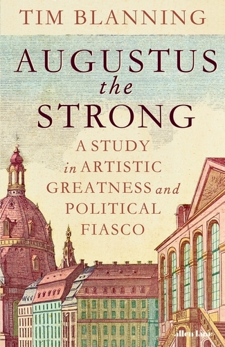Book cover of Augustus The Strong by Tim Blanning