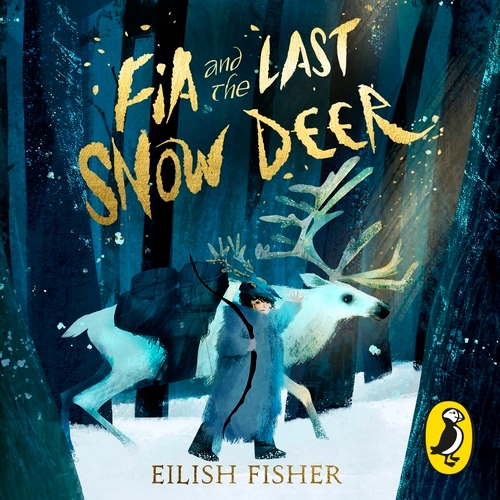 Book cover of Fia and the Last Snow Deer by Eilish Fisher