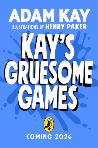 Book cover of Kay's Gruesome Games by Adam Kay