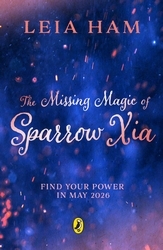 Book cover of The Missing Magic of Sparrow Xia by Leia Ham