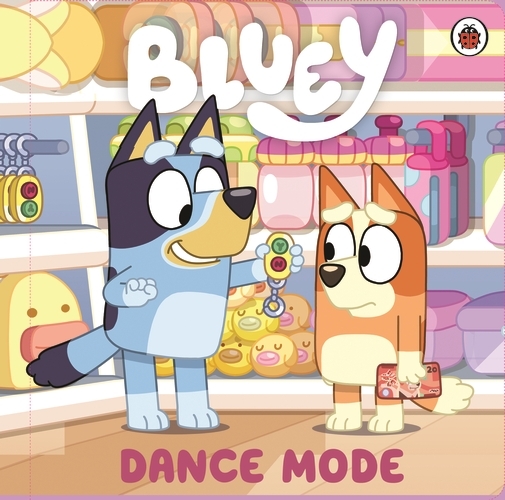 Book cover of Bluey: Dance Mode by Bluey
