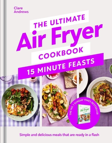 Book cover of The Ultimate Air Fryer Cookbook 15 Minute Feasts by Clare Andrews