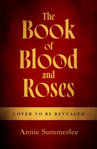 Book cover of The Book of Blood and Roses by Annie Summerlee