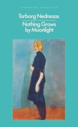 Book cover of Nothing Grows by Moonlight by Torborg Nedreaas