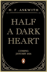 Book cover of Half a Dark Heart by H. F. Askwith