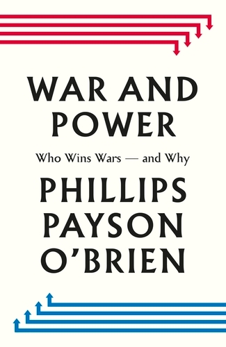 Book cover of War and Power by Phillips Payson O'Brien