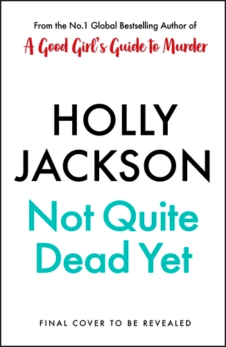 Book cover of Not Quite Dead Yet by Holly Jackson