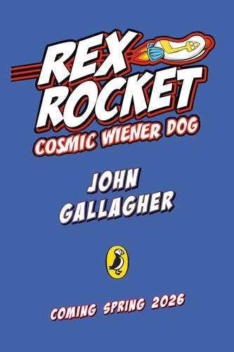 Book cover of Rex Rocket: Cosmic Weiner Dog by John Gallagher