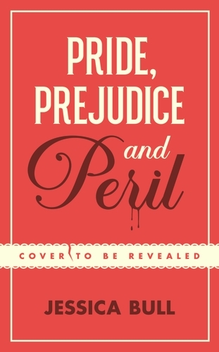 Book cover of Pride, Prejudice and Peril by Jessica Bull