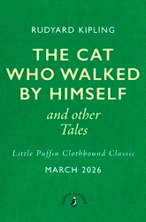 Book cover of The Cat Who Walked by Himself and Other Tales by Rudyard Kipling